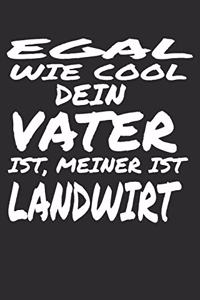 Egal wie cool dein Vater ist meiner ist landwird