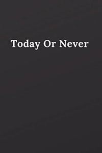 Today Or Never