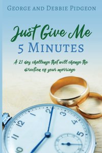 Just Give Me 5 Minutes