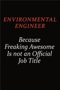 environmental engineer Because Freaking Awesome Is Not An Official Job Title