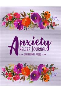 Anxiety Relief Journal 200 Prompt Pages: 8.5 x 11 Anxiety & Stress Workbook With 200 Prompt Pages For Writing