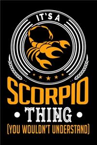 It's A Scorpio Thing (You Wouldn't Understand)