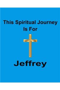 This Spiritual Journey Is For Jeffrey
