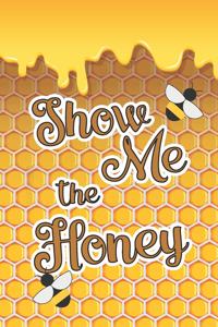 Show Me The Honey