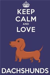 Keep Calm And Love Dachshunds