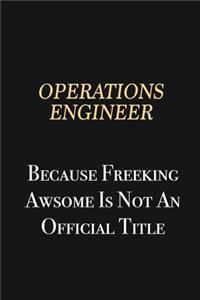 Operations Engineer Because Freeking Awsome is not an official title