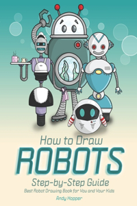 How to Draw Robots Step-by-Step Guide