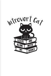 Introvert Cat Leave Me Alone With My Books