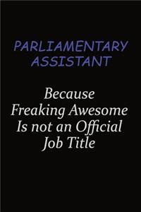 Parliamentary Assistant Because Freaking Awesome Is Not An Official Job Title