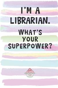 I'm a Librarian. What's Your Superpower?