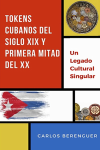 Tokens Cubanos del Siglo XIX Y Primera Mitad del XX