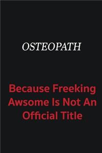 Osteopath because freeking awsome is not an official title