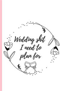 Wedding shit I need to plan for