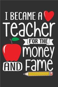 I Became A Teacher For The Money And Fame