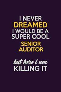 I Never Dreamed I Would Be A Super cool Senior Auditor But Here I Am Killing It
