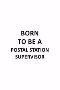 Born To Be A Postal Station Supervisor