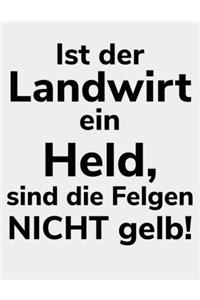 Ist der Landwirt ein Held, sind die Felgen nicht gelb!