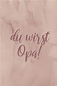 Du wirst OPA!