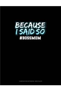 Because I Said So #BossMom