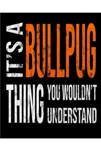 It's A Bullpug Thing You Wouldn't Understand