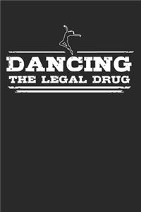 Dancing - The legal drug