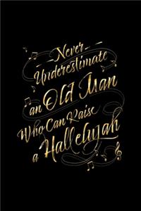 Never Underestimate an Old Man Who Can Raise a Hallelujah