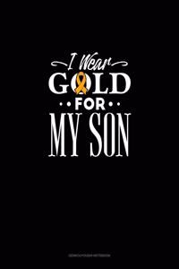 I Wear Gold For My Son