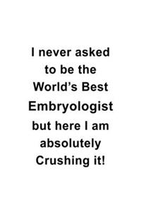 I Never Asked To Be The World's Best Embryologist But Here I Am Absolutely Crushing It