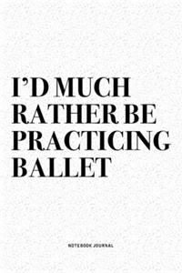 I'd Much Rather Be Practicing Ballet
