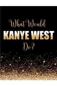 What Would Kanye West Do?