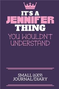 It's A Jennifer Thing You Wouldn't Understand Small (6x9) Journal/Diary