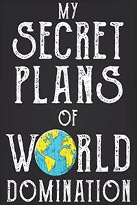 My Secret Plans For World Domination, Funny Lined notebook Gift for christmas