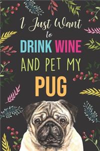 I Just Want To Drink Wine And Pet My Pug