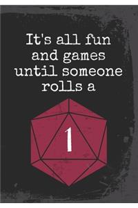 It's all fun and games until someone rolls a 1