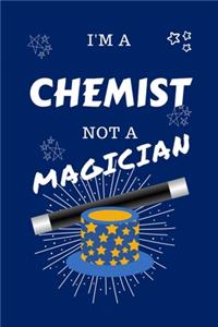I'm A Chemist Not A Magician
