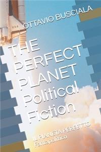 THE PERFECT PLANET Political Fiction
