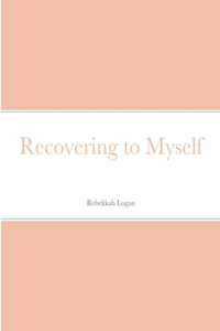 Recovering to Myself