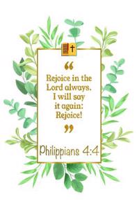 Rejoice in the Lord Always. I Will Say It Again: Rejoice!: Philippians 4:4 Bible Journal
