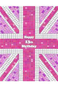 Happy 13th Birthday: Notebook, Journal, Diary, 105 Lined Pages, Pink Union Jack Themed Birthday Gifts for 13 Year Old Girls or Boys, Teens, Kids, Granddaughter or Grandson, Daughter or Son, Best Friend, Book Size 8 1/2 X 11