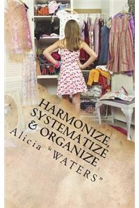 Harmonize, Systematize & Organize