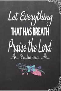 Let Everything That Has Breath Praise The Lord; Psalm 150