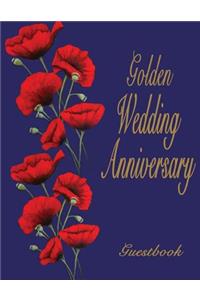 Golden Wedding Anniversary Guestbook: 50th Wedding Anniversary guestbook. Soft Cover, Blue with red poppies. 110 pages, 8.5x11. Lined pages for your guests to sign and leave comments.