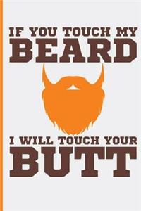 If You Touch My Beard I Will Touch Your Butt