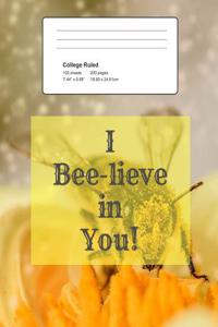 I Bee-Lieve in You!