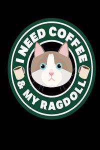 I Need Coffee & My Ragdoll