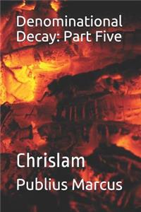 Denominational Decay: Part Five: Chrislam