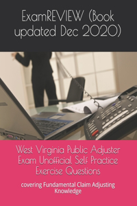 West Virginia Public Adjuster Exam Unofficial Self Practice Exercise Questions