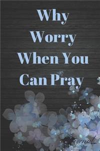Why Worry When You Can Pray Journal