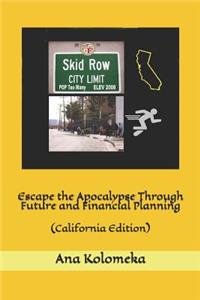 Escape the Apocalypse Through Future and Financial Planning: (california Edition)