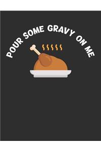 Pour Some Gravy on Me